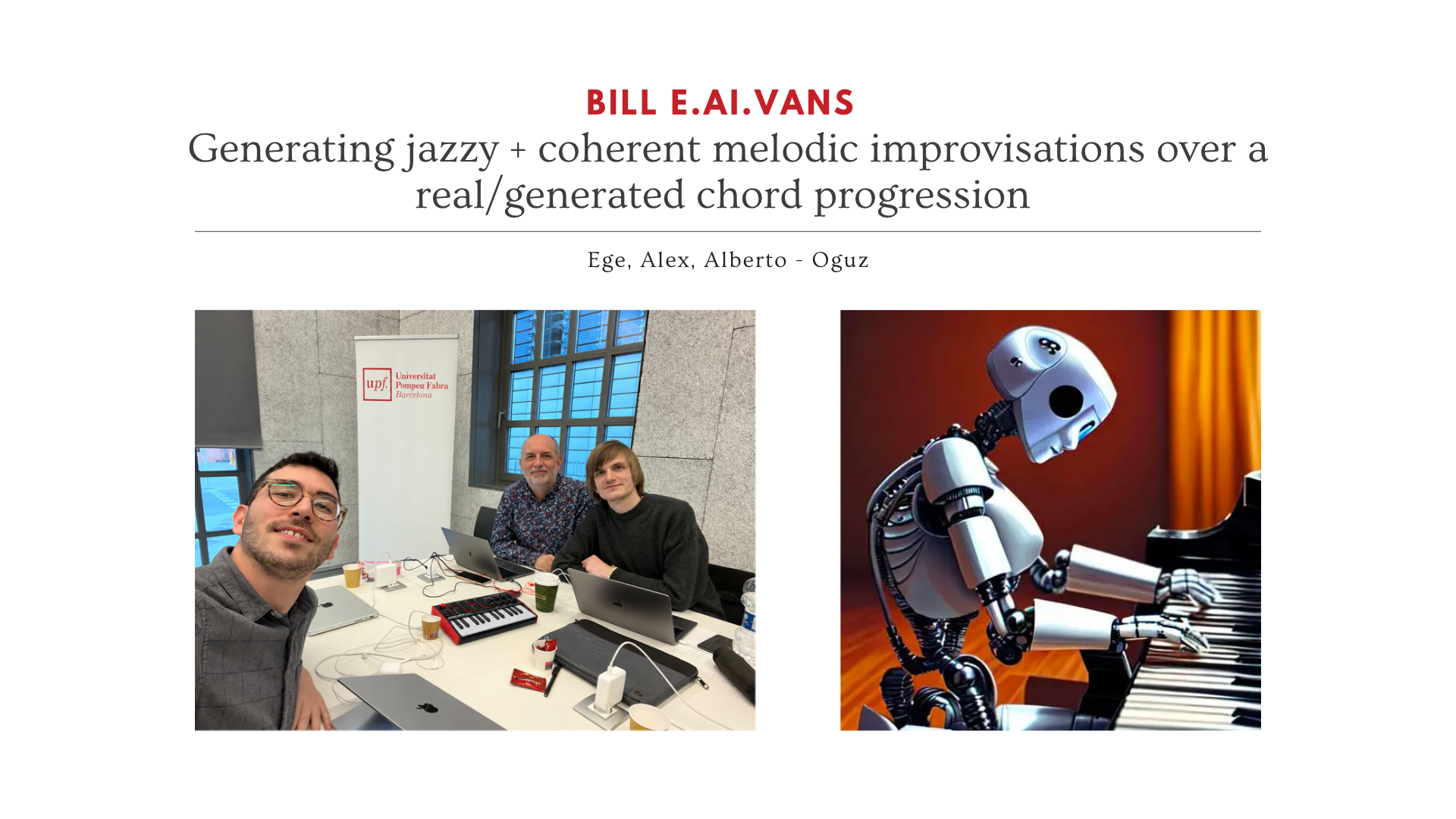 Title slide: BILL E.AI.VANS, generating jazzy, coherent melodic improvisations over a real or generated chord progression, by Ege, Alex, Alberto and Oguz